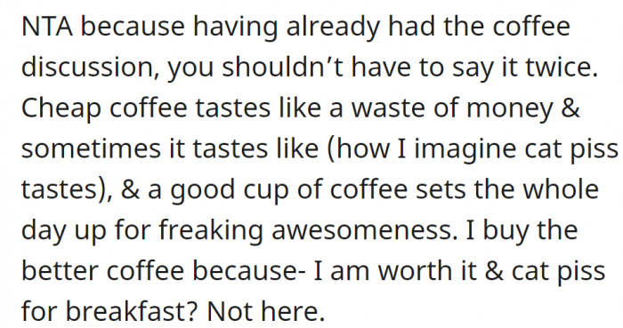 They had already had a discussion about coffee; she shouldn't have brought it up again