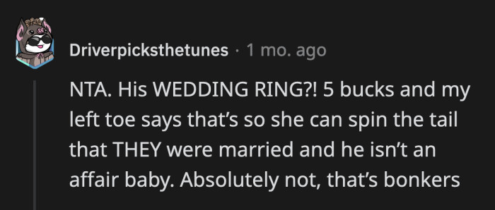 The audacity of that woman to ask for a married man's wedding ring is unbelievable.