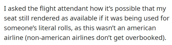 OP was confused, really, about why this particular flight was overbooked since, according to him, “non-American” airlines aren’t usually this full. This was only the start of his exceptional conversation with a flight attendant.