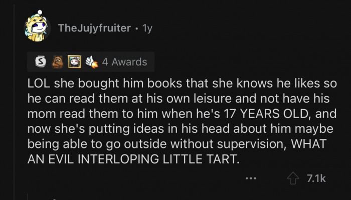 She just wants him to have more freedom and independence.