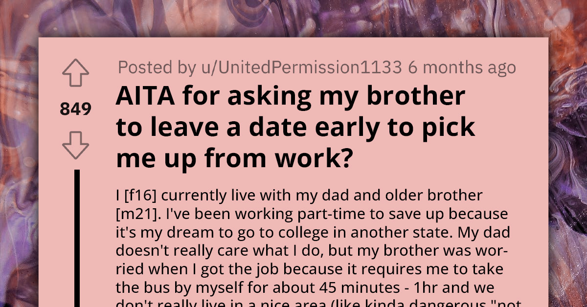 Teenager Makes Her Brother Leave His Date Early So He Could Pick Her Up From Work; Girlfriend Attacks Her for Shortening Their Time