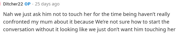 OP responds and says that they don't really say anything except to not touch her if he's getting out of hand.