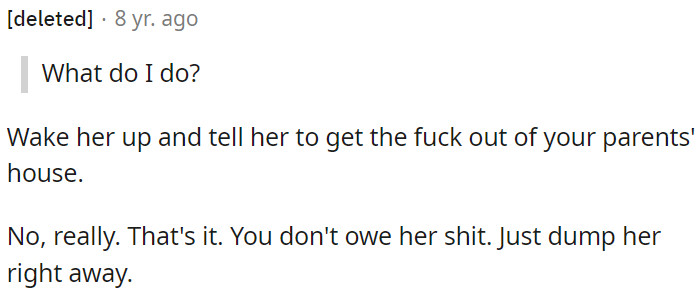 OP should wake her up and ask her to leave his parents' house immediately.