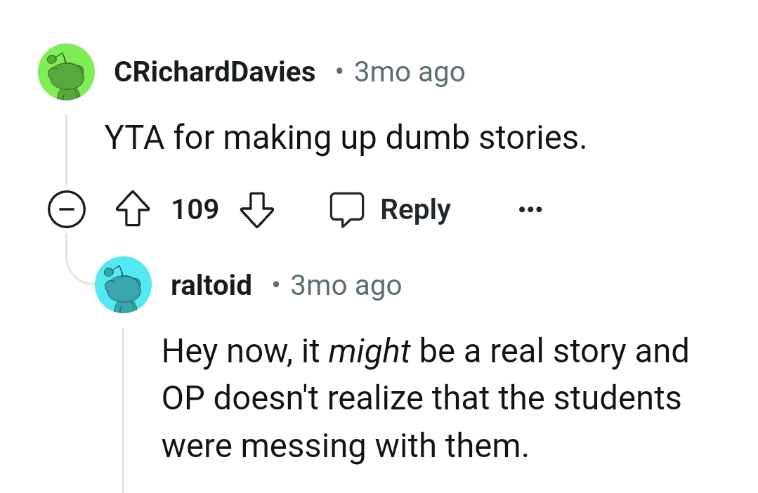 The OP might not realize that she's being messed with