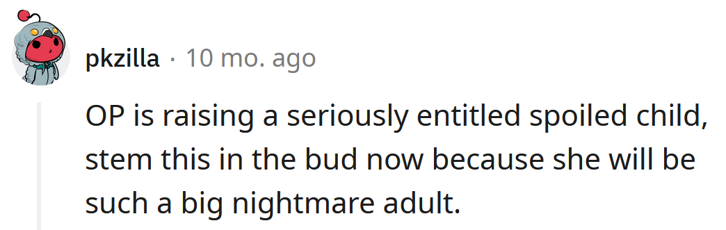 Casey is going to grow into one entitled adult.