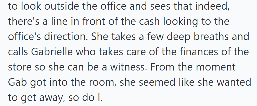 She noticed a line at the cash and called Gabrielle for witness, both uneasy with the situation.
