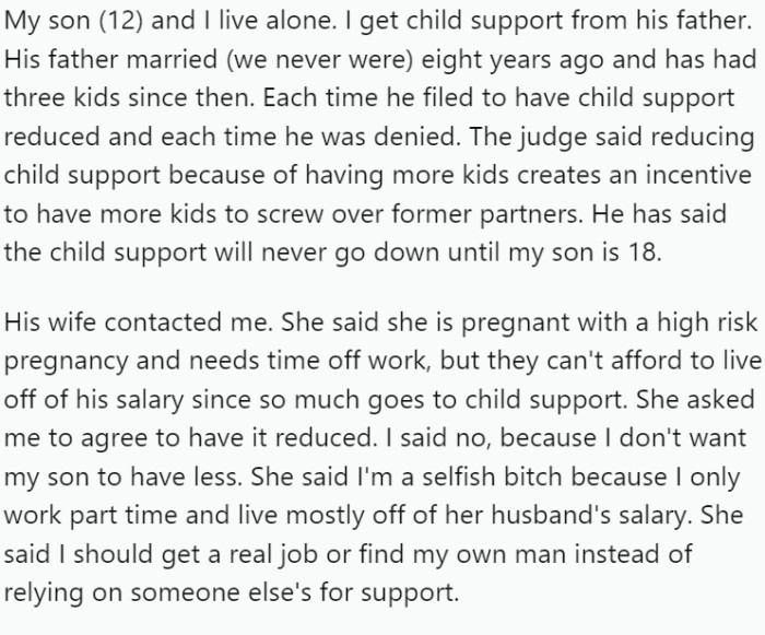 OP, a single mother living with her 12-year-old son, receives child support from the father, who has since remarried and had three more children.