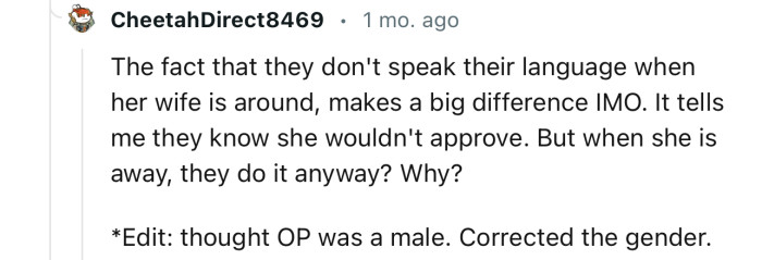 “The fact that they don't speak their language when her wife is around makes a big difference, in my opinion.”