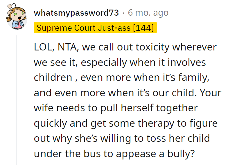 Family drama detective here, calling out toxicity like a superhero. Wife needs a therapy ticket for tossing the kid under the bully bus!