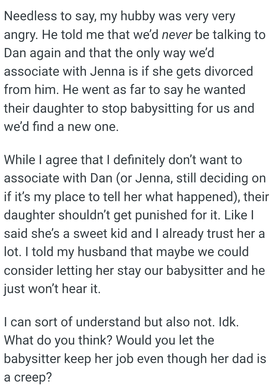 They could consider letting her stay as their babysitter, but OP's husband just won’t hear it