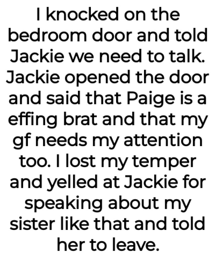 The man confronts Jackie after she makes Paige weep, and she is ultimately ejected from his residence