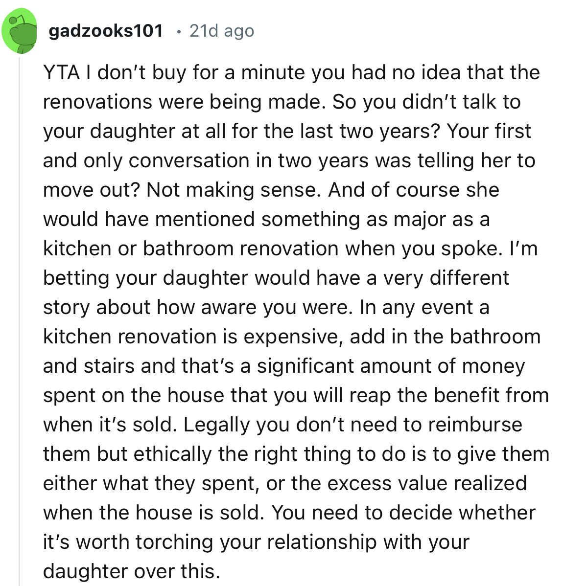 “Legally you don’t need to reimburse them but ethically the right thing to do is to give them either what they spent, or the excess value realized when the house is sold.”