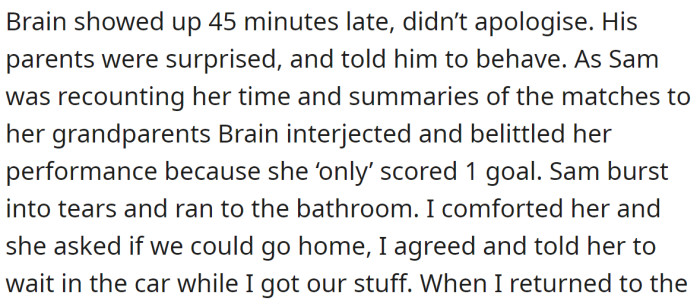 When Sam's father arrived at the celebration, he belittled her performance and made her cry.