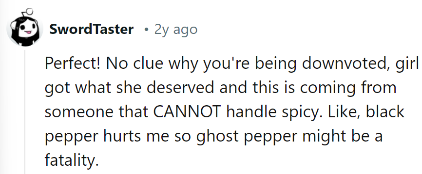 Even spice wimps agree: sometimes karma's best served hot.