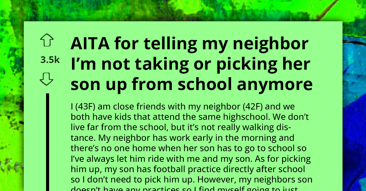 AITA For Refusing To Drive My Neighbor's Son To School Anymore