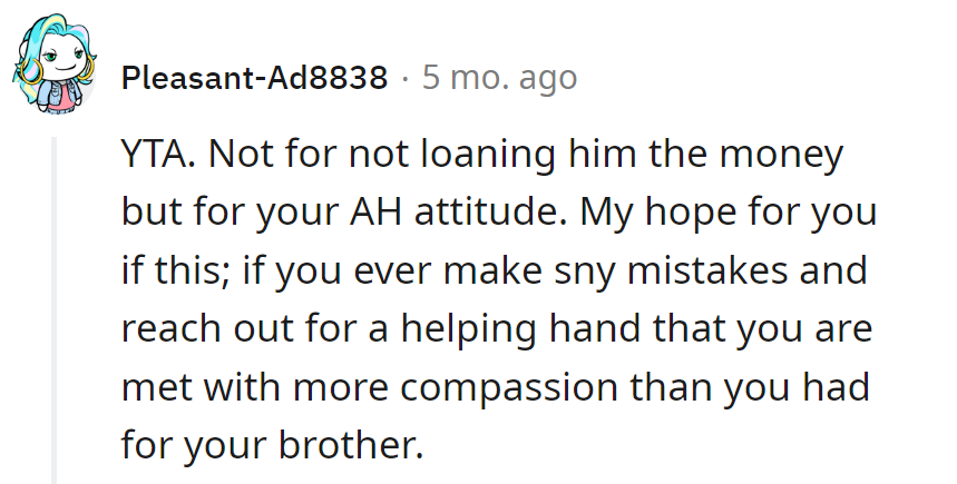 YTA for the loan denial, but may future fumbles be met with a dash more kindness and a sprinkle less snark.