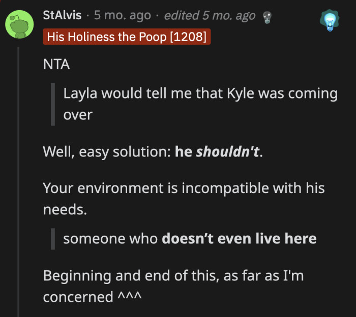 OP pays for the apartment; Kyle doesn't. If there is something in the apartment that endangers Kyle, he should adjust, not OP.