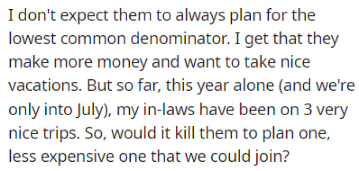 OP understands that they don't need to always plan vacations that include them, but every once in a while would be nice