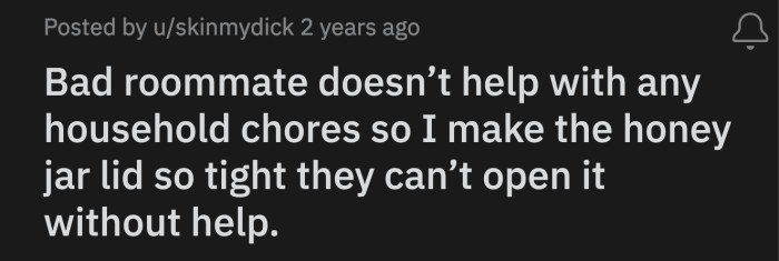 Will the roommate learn anything from this experience and magically stop being a jerk? Probably not.