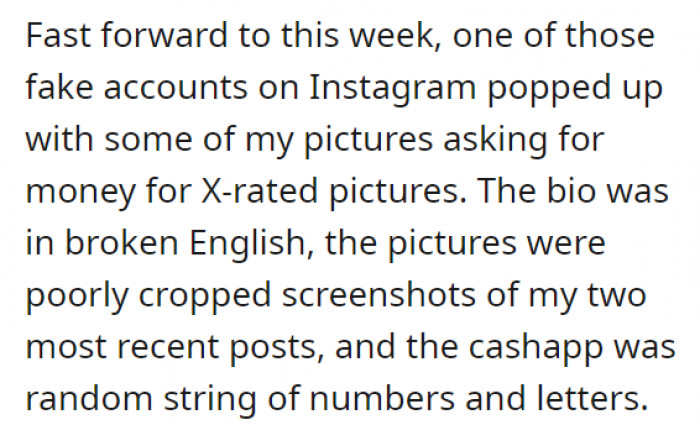 Some time in July 2022, OP's photos were stolen and posted on a fake account, asking people for money in exchange for inappropriate photos.