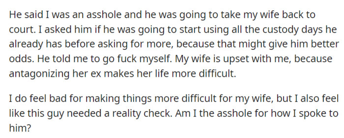 OP confronted his wife's ex, and although they're aware it made things harder for her, OP felt the ex needed a reality check.