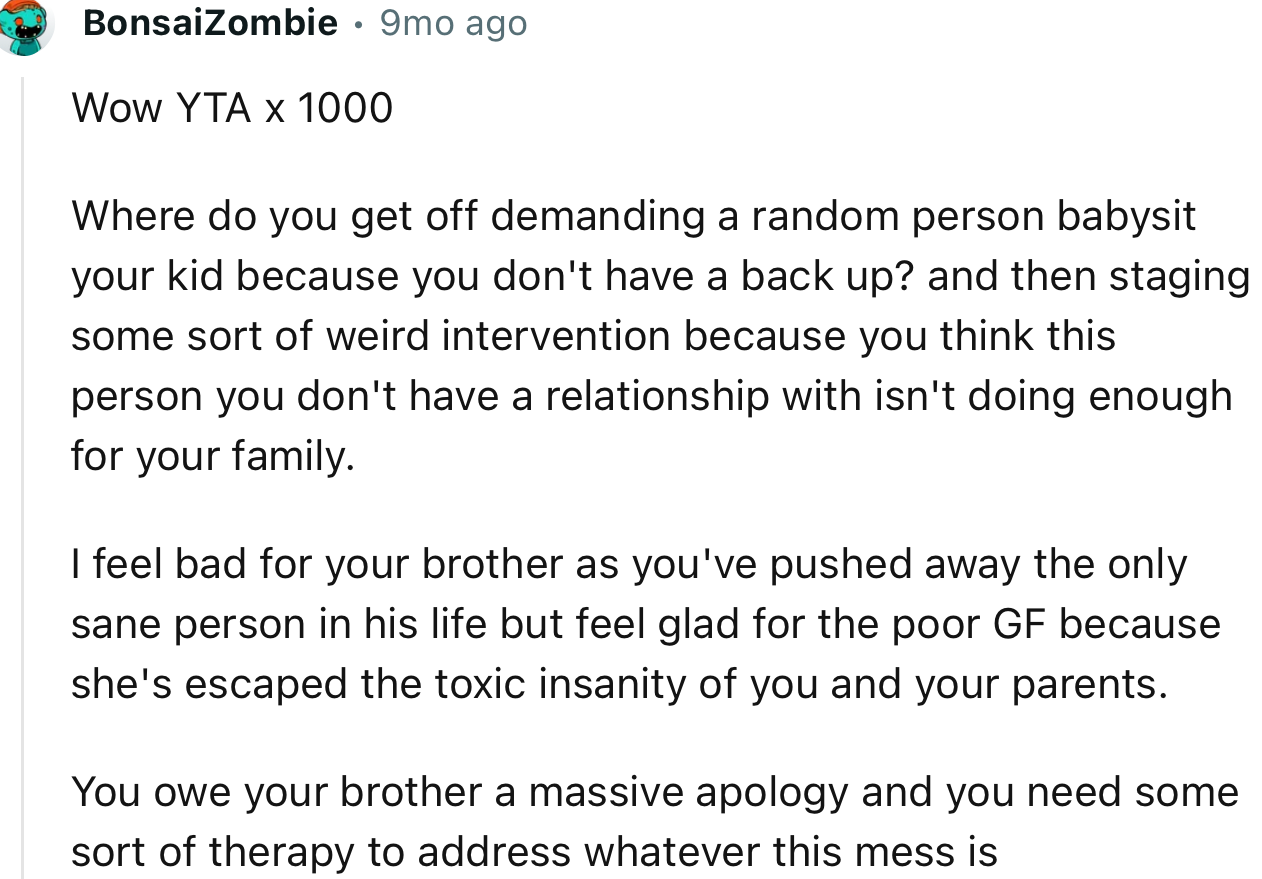 “I feel bad for your brother as you've pushed away the only sane person in his life but feel glad for the poor GF.”