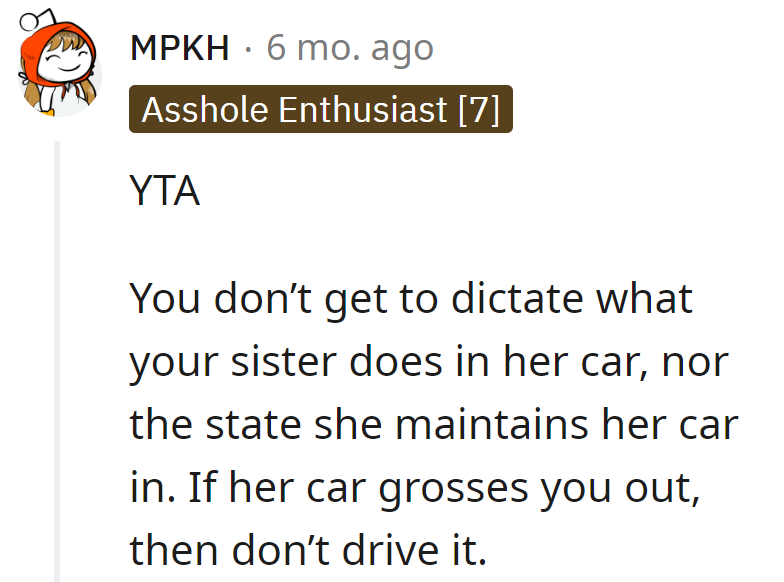 In the verdict, critics tell OP: No dictating sister's car rules. If it's gross, find a different ride.