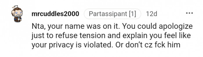 You could apologize just to diffuse tension