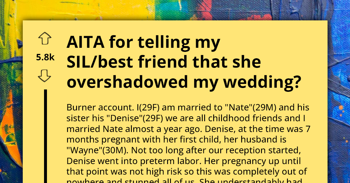 Newlywed Accuses Sister-In-Law Of ‘Hijacking’ Her Wedding By Suddenly Going Into Labor In The Middle Of Reception