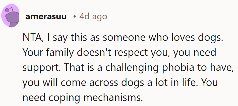 NTA. As a dog lover, they say the real issue is the family’s lack of respect and support.