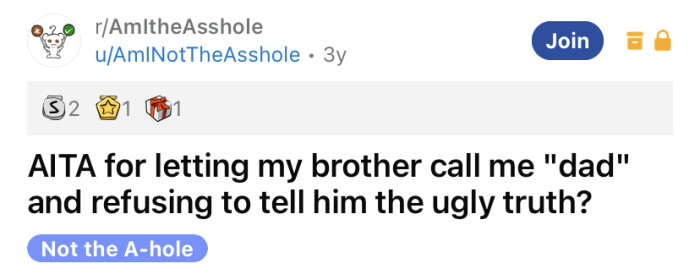 The OP asked if he's an a**hole for letting his brother call him 'dad'?