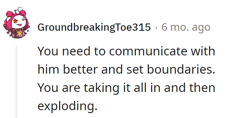 She's opting for emotional fireworks in communication—because who doesn't love a good show?