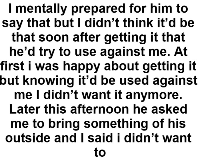 The OP was happy about getting it but knowing it’d be used against him, I didn’t want it anymore