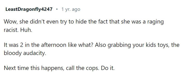 OP should call the police if this happens again