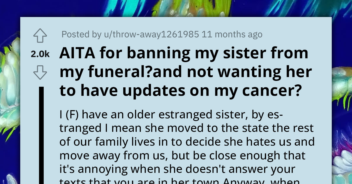 Ailing Woman Bars Estranged Sister From Her Funeral Despite Their Father's Plea For Unity In Her Final Moments