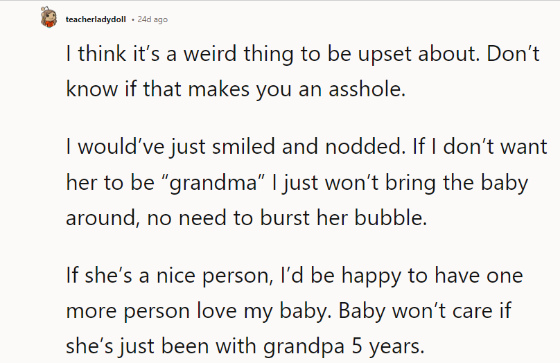 If she’s a nice person, I’d be happy to have one more person love my baby.