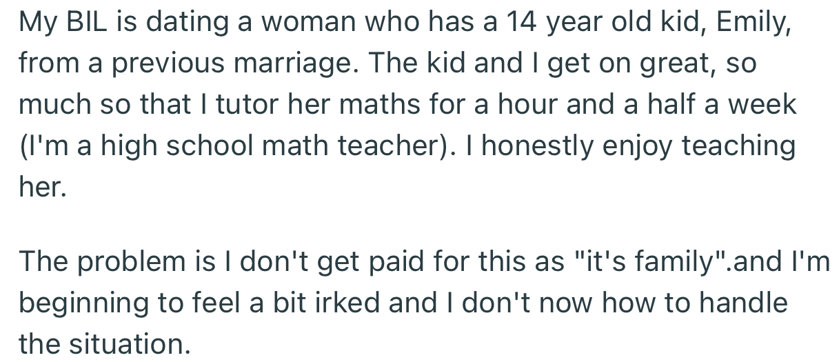 OP never got paid to tutor her BIL’s girlfriend’s kid because “It’s family.” This went on for a long time, and OP started feeling used