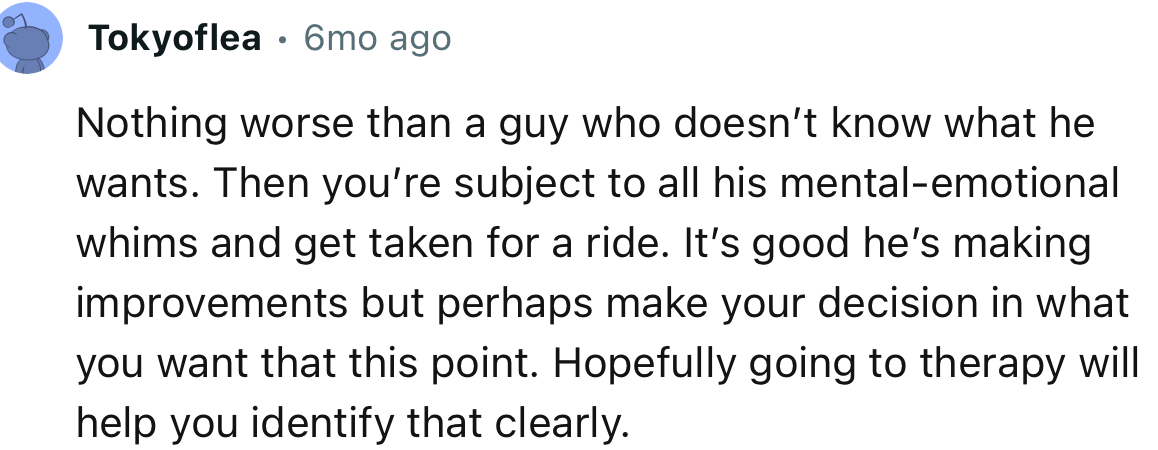 “It’s good he’s making improvements, but perhaps make your decision on what you want at this point.”