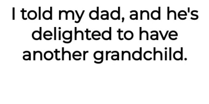 OP told his dad, and he was delighted.