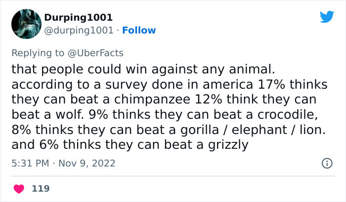 Most animals can maul a human to death in an instant without even hesitating.