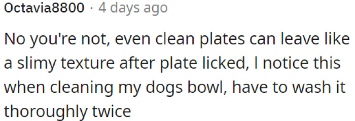 Even clean plates can leave a slimy texture after being licked.