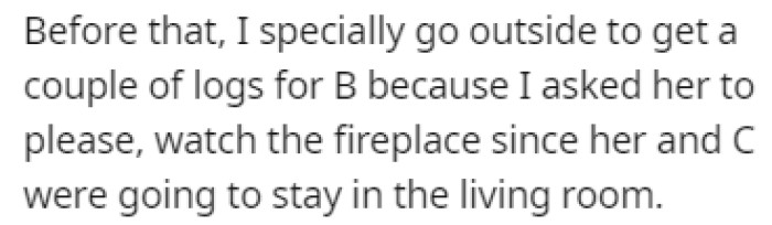 OP did all the chores she needed and all she asked from her sister was to watch the fireplace