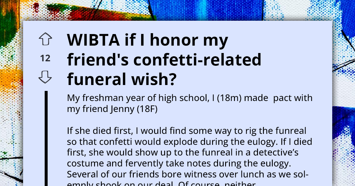 Redditor Torn Between Honoring Late Friend By Shooting Confetti At Her Funeral Or Keeping Things ‘Respectful’ For Family’s Sake