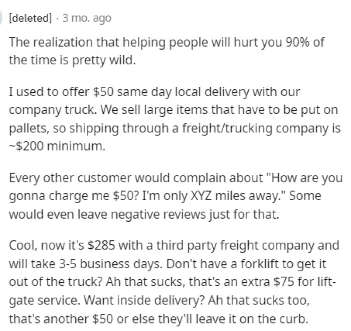 Yep, it is pretty wild that even when you try to help people, most of the time it comes back to bite you, so maybe we should all just be a bit more selfish.