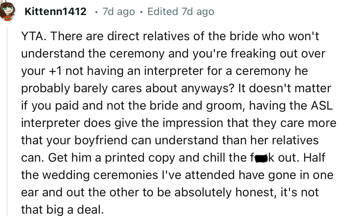 “YTA. Having the ASL interpreter does give the impression that they care more that your boyfriend can understand than her relatives can.”