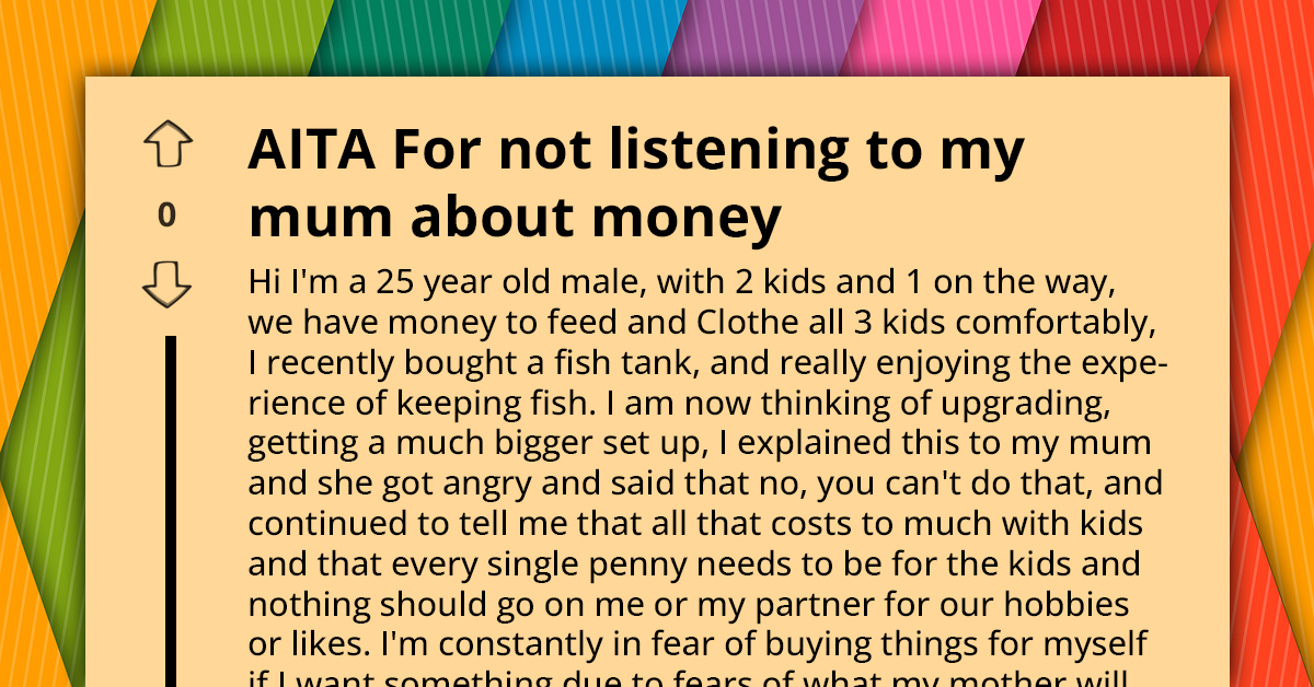 Dad of Three Seeks Advice as He's Afraid to Spend on Himself Because of What His Mother Might Say