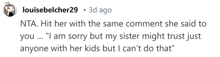 Give her a taste of her own medicine.