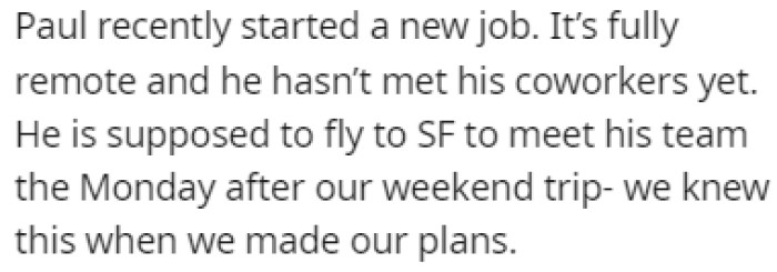 Paul just started a new job and he's supposed to fly to San Francisco on the Monday after the race