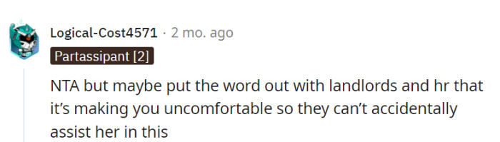 OP should consider discreetly sharing concerns with landlords and HR to prevent unintentional support for her behavior.