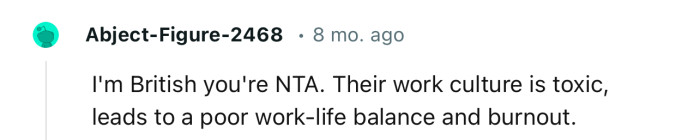 “I'm British; You're NTA. Their Work Culture Is Toxic.”